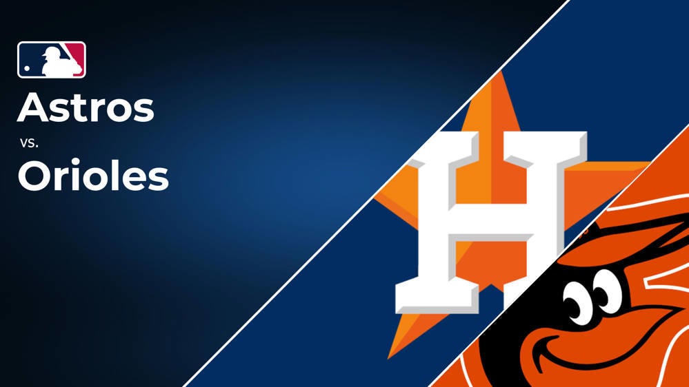 Astros vs. Orioles Series Preview: TV Channel, Live Streams, Starting Pitchers and Game Info - August 22-25